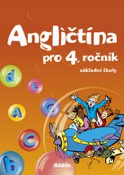 Angličtina pro 4.ročník ZŠ - Učebnice Angličtina pro 4.ročník ZŠ - Učebnice