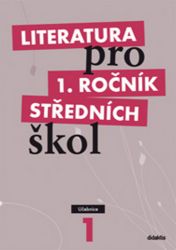 Literatura pro 1. ročník SŠ - Učebnice Literatura pro 1. ročník SŠ - Učebnice