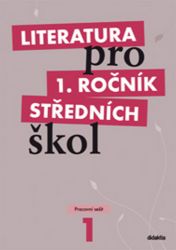Literatura pro 1. ročník SŠ - Pracovní sešit - kolektiv autorů,Renata Bláhová,Ivana Šelešovská - Literatura, čítanky Literatura pro 1. ročník SŠ - Pracovní sešit