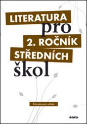 Literatura pro 2. ročník SŠ - průvodce pro učitele - kolektiv autorů,Taťána Polášková,Ivana Šelešovská,Yvonne Konečná - Literatura, čítanky Literatura pro 2. ročník SŠ - průvodce pro učitele
