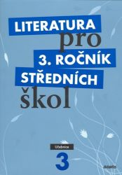 Literatura pro 3. ročník SŠ - Učebnice - Lukáš Andree,kolektiv autorů,Ivana Šelešovská,Lenka Šebelová,Jan Dvořák - Literatura, čítanky Literatura pro 3. ročník SŠ - Učebnice