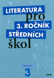 Literatura pro 3.ročník SŠ - Pracovní sešit - Lukáš Andree,kolektiv autorů,Lenka Šebelová,Ivana Šelešovská,Jan Dvořák - Literatura, čítanky Literatura pro 3.ročník SŠ - Pracovní sešit