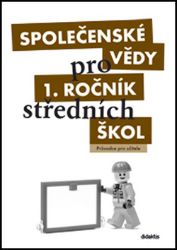 Společenské vědy pro 1.ročník SŠ - Průvodce pro učitele - kolektiv autorů,Denisa Denglerová,Jan Dvořák - SOŠ - odborné předměty Společenské vědy pro 1.ročník SŠ - Průvodce pro učitele