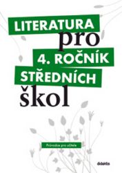 Literatura pro 4.ročník SŠ - Průvodce pro učitele - kolektiv autorů,Lukáš Andree - Pedagogika Literatura pro 4.ročník SŠ - Průvodce pro učitele