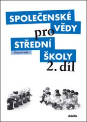 Společenské vědy pro SŠ 2.díl -Pracovní sešit Společenské vědy pro SŠ 2.díl -Pracovní sešit