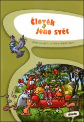 Člověk a jeho svět pro 5.ročník ZŠ - kolektiv autorů,Ivana Chramostová - Prvouka a přírodověda pro 5. třídu Člověk a jeho svět pro 5.ročník ZŠ
