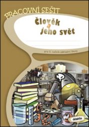 Člověk a jeho svět pro 5.ročník ZŠ - Pracovní sešit Člověk a jeho svět pro 5.ročník ZŠ - Pracovní sešit