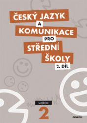 Český jazyk a komunikace pro SŠ - 2.díl (učebnice) Český jazyk a komunikace pro SŠ - 2.díl (učebnice)