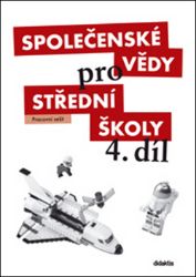 Společenské vědy pro SŠ 4.díl - Pracovní sešit - kolektiv autorů,Radim Brázda,Martin Drnek - Společenské vědy Společenské vědy pro SŠ 4.díl - Pracovní sešit