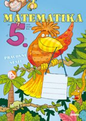 Matematika pro 5.ročník ZŠ - Pracovní sešit - kolektiv autorů,Jana Blažková - Matematika pro 1. stupeň ZŠ Matematika pro 5.ročník ZŠ - Pracovní sešit