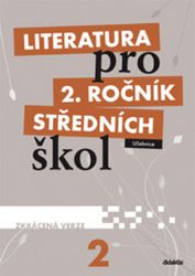 Literatura pro 2.ročník SŠ - Učebnice (zkrácená verze) - kolektiv autorů,Taťána Polášková,Vlasta Tobolíková,Martina Jirčíková,Kateřina Lefebvre - Literatura, čítanky Literatura pro 2.ročník SŠ - Učebnice (zkrácená verze)