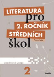 Literatura pro 2.ročník SŠ - Pracovní sešit - Zkrácená verze - Taťána Polášková,kolektiv autorů,Vlasta Tobolíková,Martina Jirčíková,Kateřina Lefebvre - Literatura, čítanky Literatura pro 2.ročník SŠ - PS zkrácená verze