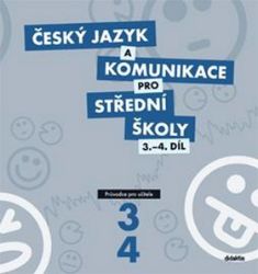 Český jazyk a komunikace pro SŠ - 3.-4.díl (průvodce učitele) - kolektiv autorů,Jaroslav Čuřík,Ivana Bozděchová ,Petra Adámková - Český jazyk, gramatika Český jazyk a komunikace pro SŠ - 3.-4.díl (průvodce učitele)
