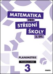 Matematika pro SŠ 3.díl - Průvodce pro učitele Matematika pro SŠ 3.díl - Průvodce pro učitele