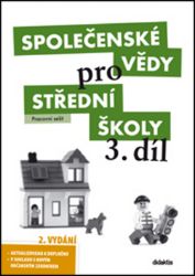 Společenské vědy pro SŠ 3.díl - Pracovní sešit Společenské vědy pro SŠ 3.díl - Pracovní sešit
