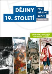 Dějiny 19. století pro SŠ - Pracovní sešit - kolektiv autorů,Lukáš Fasora,Sixtus Bolom-Kotari,Václav Kaška,Martin Markel,Marian Hochel,Josef Šaur,Martin Vašíček,Jan Dvořák - Dějepis Dějiny 19. století pro SŠ - Pracovní sešit