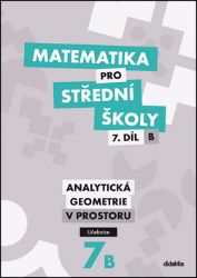 Matematika pro SŠ 7.díl B - Učebnice - Jan Vondra,Václav Zemek,Jana Kalová - Matematika Matematika pro SŠ 7.díl B - Učebnice