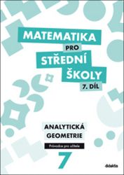 Matematika pro SŠ 7. díl - Průvodce pro učitele - Jan Vondra,Václav Zemek,Martina Květoňová - Matematika Matematika pro SŠ 7. díl - Průvodce pro učitele