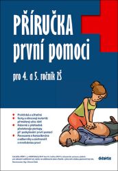 Příručka první pomoci pro 4. a 5. ročník ZŠ Příručka první pomoci pro 4. a 5. ročník ZŠ