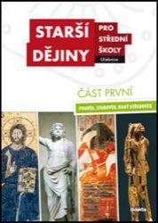 Starší dějiny pro střední školy, učebnice. Část první - Robert Antonín,kolektiv autorů,Jarmila Bednaříková,Karel Sklenář,Tomáš Borovský,Petra Melichar,Miriam Nývltová Fišáková,Ondrej Šedo,Stanislav Stuchlík,Jitka Komendová - Dějepis Starší dějiny pro střední školy, učebnice. Část první
