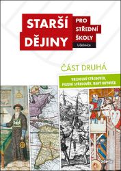 Starší dějiny pro SŠ - učebnice. Část druhá. Vrcholný středověk, pozdní středověk, raný no - Robert Antonín,kolektiv autorů,Markéta Křížová,Tomáš Knoz,Karel Sklenář,Jiří Hrbek,Jakub Hrubý,Dalibor Janiš,Michal Wanner,Josef Šaur,Petra Melichar,Tomáš Malý,Jitka Komendová - Dějepis Starší dějiny pro SŠ - učebnice. Část druhá. Vrcholný středověk, pozdní středověk, raný novověk