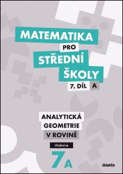 Matematika pro střední školy 7.díl A Učebnice - Analytická geometrie v rovině