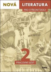 Nová literatura pro střední školy 2 - Pracovní sešit Nová literatura pro střední školy 2 - Pracovní sešit