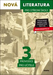 Nová literatura pro střední školy 3 - Průvodce pro učitele Nová literatura pro střední školy 3 - Průvodce pro učitele