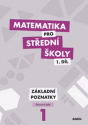Matematika pro SŠ 1.díl - Pracovní sešit / Základní poznatky