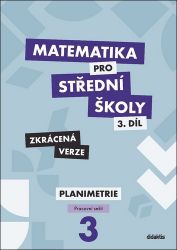 Matematika pro střední školy 3.díl - Zkrácená verze / Pracovní sešit Planimetrie