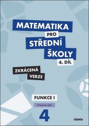 Matematika pro střední školy 4.díl - Zkrácená verze / Pracovní sešit Funkce 1 - Magda Králová,Běla Vobecká,Milan Navrátil,Michaela Cizlerová,Alena Zahradníčková,Rita Vémolová,Martin Navrátil - Matematika Matematika pro střední školy 4.díl - Zkrácená verze / Pracovní sešit Funkce 1