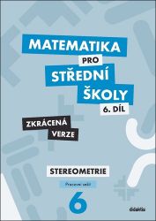 Matematika pro střední školy 6.díl pracovní sešit - Zkrácená verze Matematika pro střední školy 6.díl pracovní sešit - Zkrácená verze