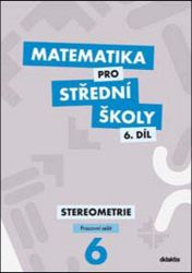 Matematika pro střední školy 6.díl Pracovní sešit - Stereometrie
