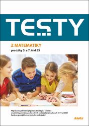 Testy z matematiky pro žáky 5. a 7. tříd ZŠ Testy z matematiky pro žáky 5. a 7. tříd ZŠ