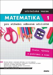 Matematika 1 pro střední odborná učiliště - Čísla, výrazy a počítání s nimi (učitelská ver