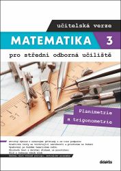 Matematika 3 pro SOU učitelská verze - Planimetrie a trigonometrie Matematika 3 pro SOU učitelská verze - Planimetrie a trigonometrie