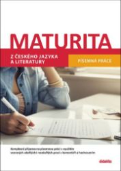 Maturita z českého jazyka a literatury - Písemná práce Maturita z českého jazyka a literatury - Písemná práce