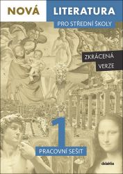 Nová literatura pro střední školy 1 - Pracovní sešit/Zkrácená verze Nová literatura pro střední školy 1 - Pracovní sešit/Zkrácená verze