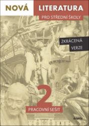 Nová literatura pro střední školy 2 - Pracovní sešit / Zkrácená verze Nová literatura pro střední školy 2 - Pracovní sešit / Zkrácená verze