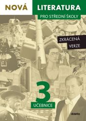 Nová literatura pro střední školy 3 - Učebnice (Zkrácená verze) - Lukáš Borovička,Iva Svobodová,Erik Gilk,Michal Čuřín,David Jirsa,Dana Šmajstrlová,Jolana Fišarová - Literatura, čítanky Nová literatura pro střední školy 3 Učebnice