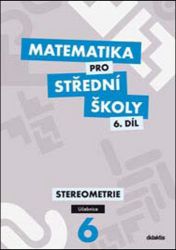 Matematika pro střední školy 6.díl - Učebnice/Stereometrie Matematika pro střední školy 6.díl - Učebnice/Stereometrie