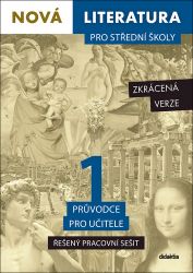 Nová literatura pro střední školy 1 - Řešený pracovní sešit (zkrácená verze) Nová literatura pro střední školy 1 - Řešený pracovní sešit (zkrácená verze)