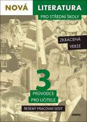 Nová literatura pro střední školy 3 - Řešený pracovní sešit (zkrácená verze) - Český jazyk a literatura Nová literatura pro střední školy 3 Řešený pracovní sešit
