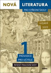 Nová literatura pro střední školy 1 Průvodce pro učitele - Řešený pracovní sešit Nová literatura pro střední školy 1 Průvodce pro učitele - Řešený pracovní sešit