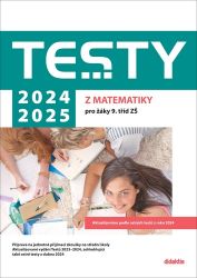 Testy 2024-2025 z matematiky pro žáky 9. tříd ZŠ - Přijímací zkoušky na střední školu Testy 2024-2025 z matematiky pro žáky 9. tříd ZŠ