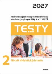 Testy 2 Nácvik didaktických testů 2027, Příprava na jednotné přijímací zkoušky z českého j - Petra Adámková,Lucie Peštuková,Ivana Šelešovská,Markéta Buchtová,Šárka Dohnalová - Přijímací zkoušky na střední školu Testy 2 Nácvik didaktických testů 2027, Příprava na jednotné přijímací zkoušky z českého j