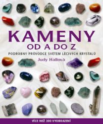 Kameny od A do Z - Judy Hall - Léčivé kameny, lexikony Kameny od A do Z - Podrobný průvodce světem léčivých krystalů