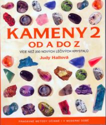 Kameny od A do Z 2 - Judy Hall - Léčivé kameny, lexikony Kameny 2 od A do Z - Více než 200 nových lečivých krystalů