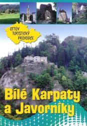 Bílé Karpaty a Javorníky Ottův turistický průvodce - Ivo Paulík - Naučná literatura Bílé Karpaty a Javorníky Ottův turistický průvodce