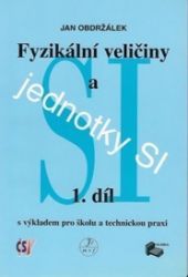Fyzikální veličiny a jednotky SI -1.díl Fyzikální veličiny a jednotky SI -1.díl